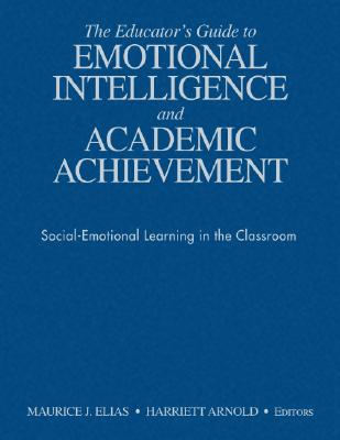 The Educator’s Guide to Emotional Intelligence And Academic Achievement: Social-emotional Learning in the Classroom