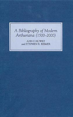 A Bibliography of Modern Arthuriana 1500-2000