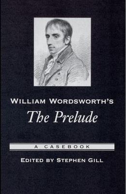 William Wordsworth’s the Prelude: A Casebook