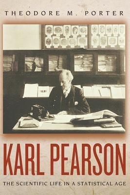 Karl Pearson: The Scientific Life in a Statistical Age