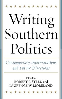 Writing Southern Politics: Contemporary Interpretations And Future Directions