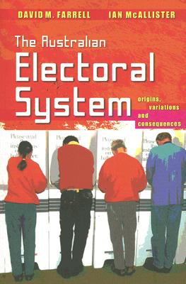 The Australian Electoral System: Origins, Variations and Consequences