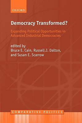 Democracy Transformed?: Expanding Political Opportunities in Advanced Industrial Democracies