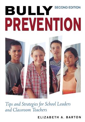 Bully Prevention: Tips And Strategies for School Leaders And Classroom Teachers