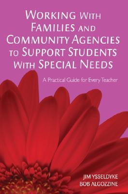 Working With Families And Community Agencies to Support Students With Special Needs: A Practical Guide for Every Teacher