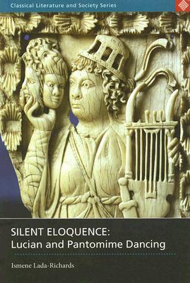 Silent Eloquence: Lucian and Pantomime Dancing