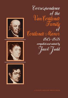 Correspondence of the Van Cortlandt Family of Cortlandt Manor, 1814-1848