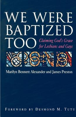 We Were Baptized Too: Claiming God’s Grace for Lesbians and Gays