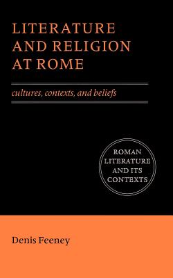 Literature and Religion at Rome: Cultures, Contexts, and Beliefs