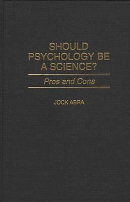 Should Psychology Be a Science: Pros and Cons