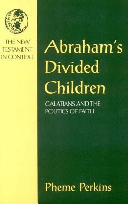 Abraham’s Divided Children: Galatians and the Politics of Faith