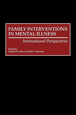 Family Interventions in Mental Illness: International Perspectives