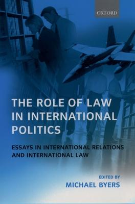 The Role of Law in International Politics Essays in International Relations and International Law