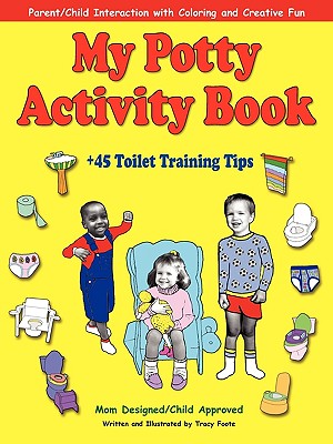 My Potty Activity Book + 45 Toilet Training Tips: Parent/Child Interaction With Coloring & Creative Fun