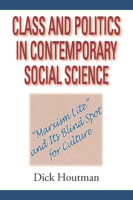 Class and Politics in Contemporary Social Science: Marxism Lite and Its Blind Spot for Culture