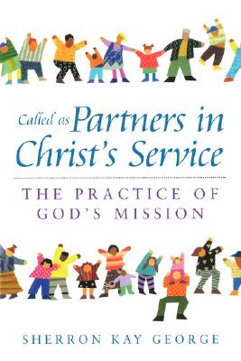 Called As Partners in Christ’s Service: The Practice of God’s Mission