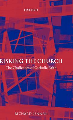 Risking the Church: The Challenges of Catholic Faith