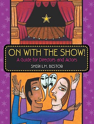 On With The Show!: A Guide For Directors And Actors