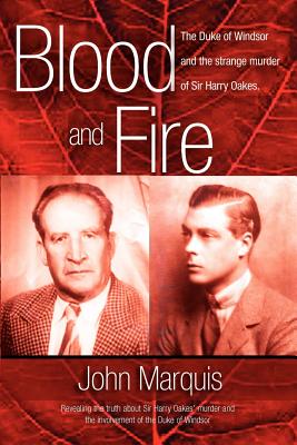 Blood And Fire: The Duke of Windsor And the Strange Murder of Sir Harry Oakes