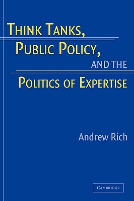 Think Tanks, Public Policy, And the Politics of Expertise