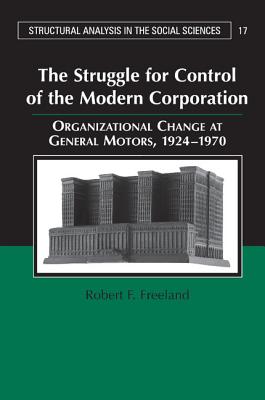 The Struggle for Control of the Modern Corporation: Organizational Change at General Motors, 1924-1970