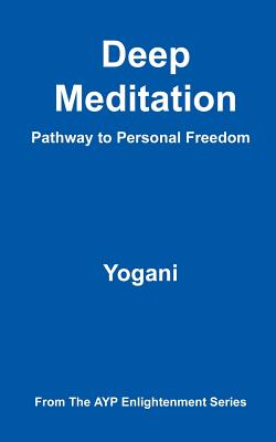 Deep Meditation - Pathway to Personal Freedom