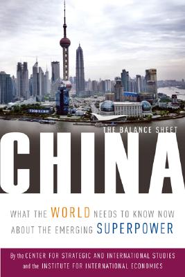 China The Balance Sheet: What the World Needs to Know Now About the Emerging Superpower