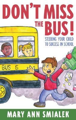 Don’t Miss the Bus: Steering Your Child to Success in School