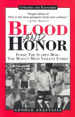 Blood and Honor: Inside the Scarfo Mob, the Mafia’s Most Violent Family