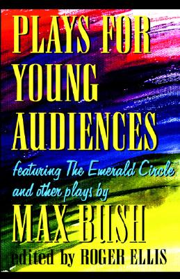 Plays for Young Audiences: Featuring the Emerald Circle And Other Plays