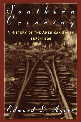 Southern Crossing: A History of the American South 1877-1906