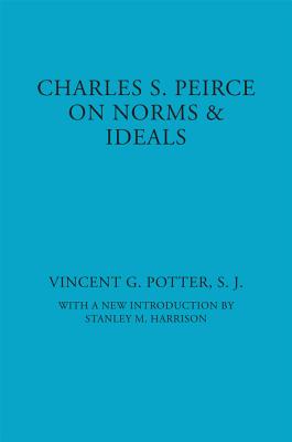 Charles S. Peirce on Norms & Ideals