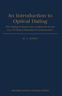 An Introduction to Optical Dating: The Dating of Quaternary Sediments by the Use of Photon-Stimulated Luminescence