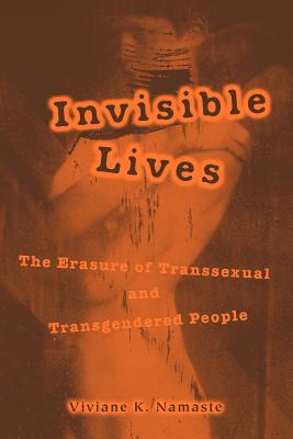 Invisible Lives: The Erasure of Transsexual and Transgendered People