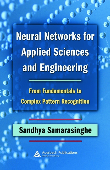 Neural Networks for Applied Sciences and Engineering: From Fundamentals to Complex Pattern Recognition