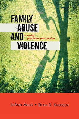 Family Abuse and Violence: A Social Problems Perspective