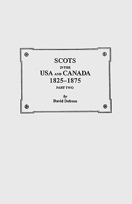 Scots in the USA and Canada, 1825-1875. Part Two