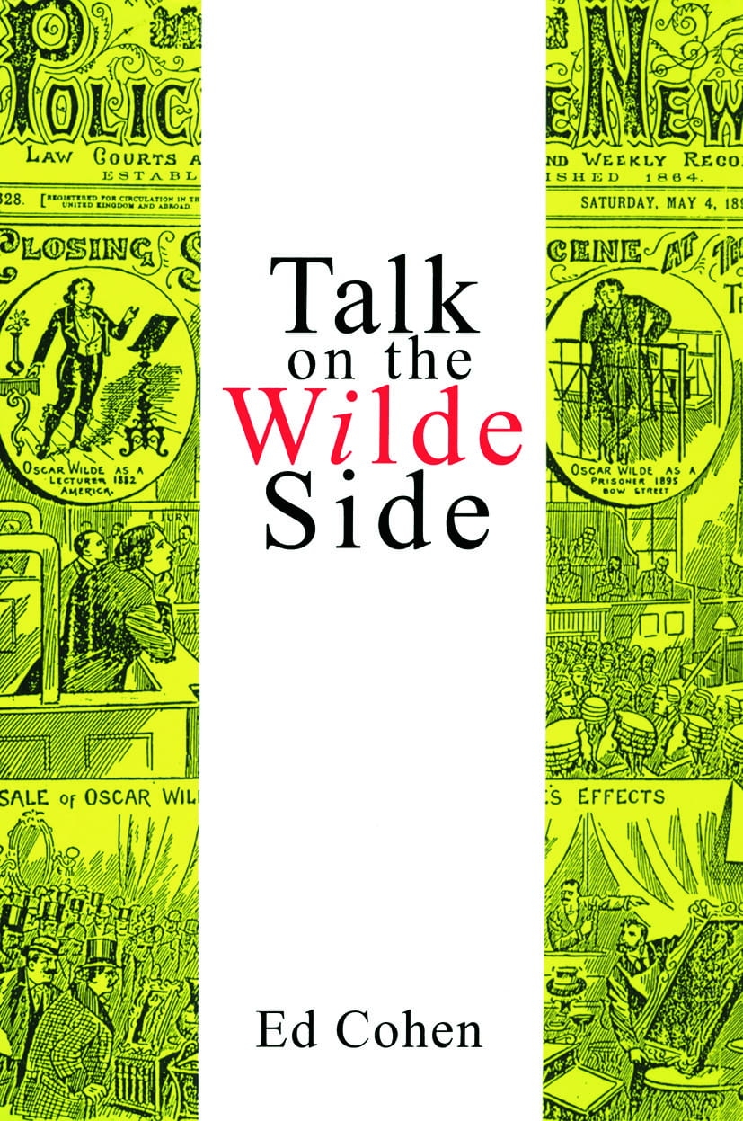 Talk on the Wilde Side: Toward a Genealogy of a Discourse on Male Sexualities