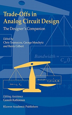 Trade-Offs in Analog Circuit Design: The Designer’s Companion