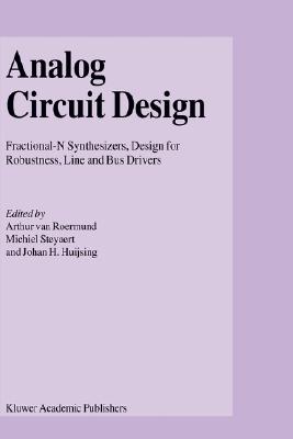 Analog Circuit Design: Fractional-N Synthesizers, Design for Robustness, Line and Bus Drivers