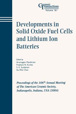 Developments In Solid Oxide Fuel Cells And Lithium Ion Batteries: Proceedings Of The 106th Annual Meeting Of The American Cerami