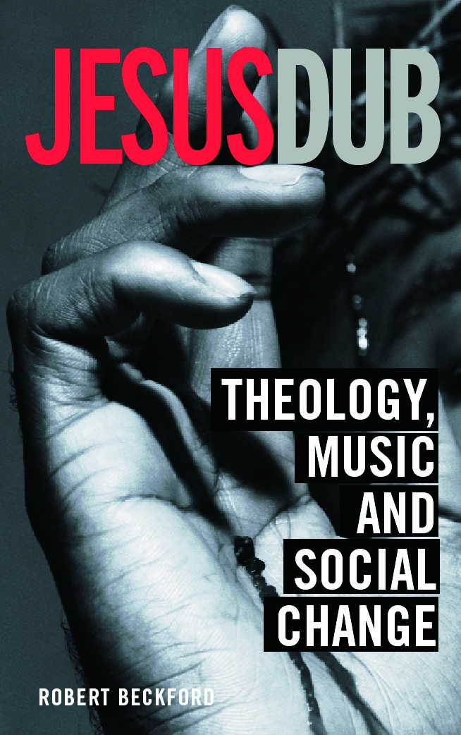 Jesus Dub: Theology, Music And Social Change