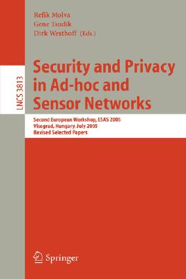 Security And Privacy in Ad-hoc And Sensor Networks: Second European Workshop, Esas 2005, Visegrad, Hungary, July 13-14, 2005. Se