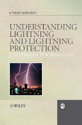 Understanding Lightning And Lightning Protection: A Multimedia Teaching Guide