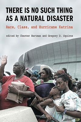 There Is No Such Thing as a Natural Disaster: Race, Class, and Hurricane Katrina