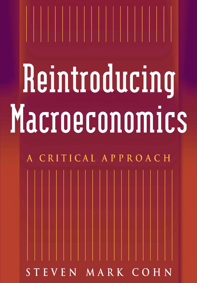 Reintroducing Macroeconomics: A Critical Approach: A Critical Approach