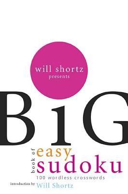 Will Shortz Presents the Big Book of Easy Sudoku: 300 Worldess Crossword Puzzles