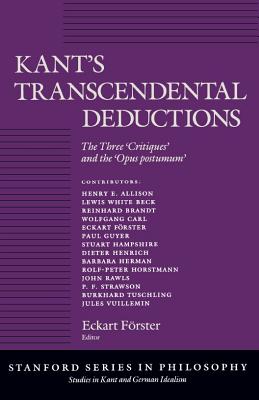 Kant’s Transcendental Deductions: The Three ’critiques’ and the ’opus Postumum’