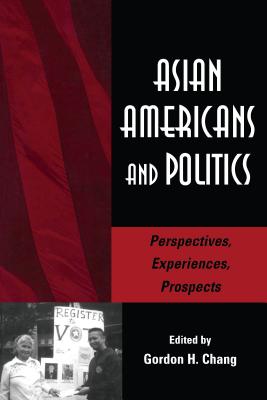 Asian Americans and Poitics: Perspectives, Experiences, Prospects