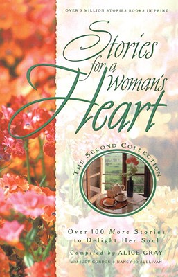 Stories for a Woman’s Heart: Over 100 More Stories to Delight Her Soul